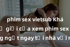 phim sex vietsub Khám phá thế giới của xem phim sex và không ngớt ngay tại nhà với những bộ phim hấp dẫn và mới nhất! Hãy thỏa mãn sở thích của mình ngay hôm nay!