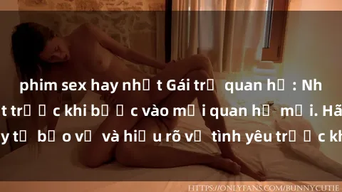 phim sex hay nhất Gái trẻ quan hệ: Những điều cần biết trước khi bước vào mối quan hệ mới. Hãy tự bảo vệ và hiểu rõ về tình yêu trước khi đồng ý chấp nhận.