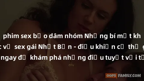 phim sex bạo dâm nhóm Những bí mật không thể tin được về sex gái Nhật Bản - điều khiển cả thế giới. Xem ngay để khám phá những điều tuyệt vời từ đất nước mặt trời mọc này!