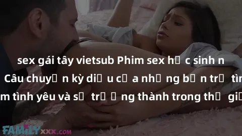 sex gái tây vietsub Phim sex học sinh nổi tiếng nhất năm  Câu chuyện kỳ diệu của những bạn trẻ tìm kiếm tình yêu và sự trưởng thành trong thế giới đầy áp lực của giới trẻ.
