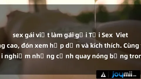 sex gái việt làm gái gọi Tải Sex  Vietsub với chất lượng cao, đón xem hấp dẫn và kích thích. Cùng trải nghiệm những cảnh quay nóng bỏng trong phim người lớn này!