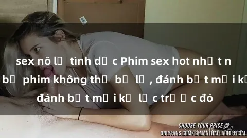 sex nô lệ tình dục Phim sex hot nhất năm  Top những bộ phim không thể bỏ lỡ, đánh bật mọi kỷ lục trước đó