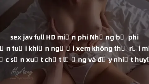 sex jav full HD miễn phí Những bộ phim sex của phụ nữ lớn tuổi khiến người xem không thể rời mắt. Được sản xuất chất lượng và đầy nhiệt huyết, đáng xem và trải nghiệm.