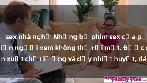 sex nhà nghỉ Những bộ phim sex của phụ nữ lớn tuổi khiến người xem không thể rời mắt. Được sản xuất chất lượng và đầy nhiệt huyết, đáng xem và trải nghiệm.