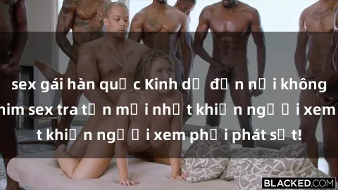 sex gái hàn quốc Kinh dị đến nỗi không thể tin nổi: Phim sex tra tấn mới nhất khiến người xem phải phát sốt!