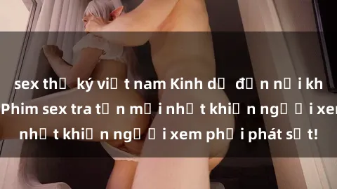 sex thư ký việt nam Kinh dị đến nỗi không thể tin nổi: Phim sex tra tấn mới nhất khiến người xem phải phát sốt!