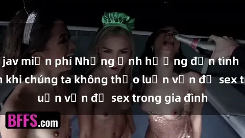 jav miễn phí Những ảnh hưởng đến tình cảm gia đình khi chúng ta không thảo luận vấn đề sex trong gia đình