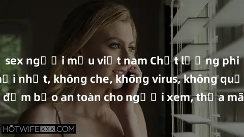 sex người mẫu việt nam Chất lượng phim sex cập nhật mới nhất, không che, không virus, không quảng cáo, đảm bảo an toàn cho người xem, thỏa mãn nhu cầu tình dục của bạn.