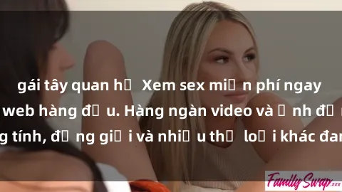 gái tây quan hệ Xem sex miễn phí ngay tại địa chỉ trang web hàng đầu. Hàng ngàn video và ảnh đồng tính, đồng giới và nhiều thể loại khác đang chờ bạn khám phá.
