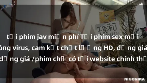 tải phim jav miễn phí Tải phim sex mới nhất cực nhanh không virus, cam kết chất lượng HD, đồng giá /phim chỉ có tại website chính thức. Đặt ngay!