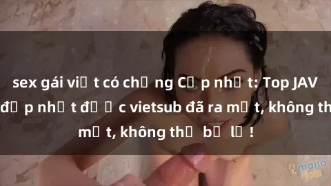 sex gái việt có chồng Cập nhật: Top JAV idol xinh đẹp nhất được vietsub đã ra mắt, không thể bỏ lỡ!