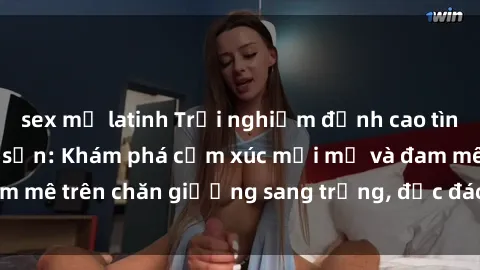 sex mỹ latinh Trải nghiệm đỉnh cao tình yêu tại sex khách sạn: Khám phá cảm xúc mới mẻ và đam mê trên chăn giường sang trọng, độc đáo, không giới hạn.
