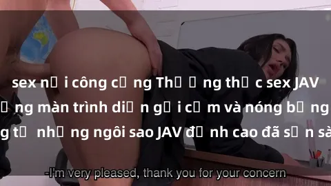 sex nơi công cộng Thưởng thức sex JAV idol miễn phí: Những màn trình diễn gợi cảm và nóng bỏng từ những ngôi sao JAV đỉnh cao đã sẵn sàng để bạn khám phá.