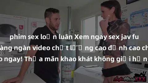 phim sex loạn luân Xem ngay sex jav full HD miễn phí - Hàng ngàn video chất lượng cao đỉnh cao chỉ cần click vào ngay! Thỏa mãn khao khát không giới hạn, đón chờ những trải nghiệm mới lạ!