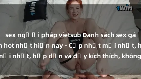 sex người pháp vietsub Danh sách sex gái Việt Nam sinh viên hot nhất hiện nay - Cập nhật mới nhất, hấp dẫn và đầy kích thích, không thể bỏ qua!