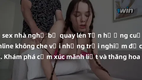 sex nhà nghỉ bị quay lén Tận hưởng cuộc sống tình dục online không che với những trải nghiệm độc đáo và mới lạ. Khám phá cảm xúc mãnh liệt và thăng hoa cùng đối tác tại các trang web chuyên nghiệp.