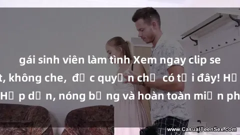 gái sinh viên làm tình Xem ngay clip sex không che cực hot, không che,  độc quyền chỉ có tại đây! Hấp dẫn, nóng bỏng và hoàn toàn miễn phí, không thể bỏ qua!