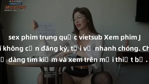 sex phim trung quốc vietsub Xem phim JAV online miễn phí không cần đăng ký, tải về nhanh chóng. Chất lượng HD, dễ dàng tìm kiếm và xem trên mọi thiết bị. Đặc biệt, không quảng cáo làm phiền.