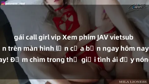 gái call girl vip Xem phim JAV vietsub mới nhất và hấp dẫn trên màn hình lớn của bạn ngay hôm nay! Đắm chìm trong thế giới tình ái đầy nóng bỏng và kích thích.