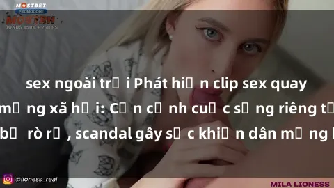 sex ngoài trời Phát hiện clip sex quay lén hot nhất trên mạng xã hội: Cận cảnh cuộc sống riêng tư bị rò rỉ, scandal gây sốc khiến dân mạng không khỏi bàng hoàng