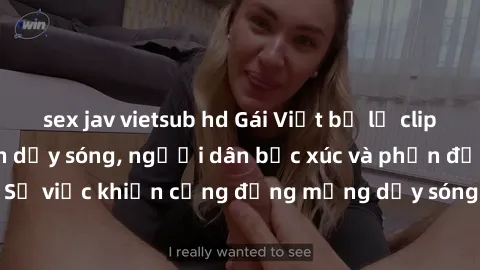 sex jav vietsub hd Gái Việt bị lộ clip sex khiến dư luận dậy sóng, người dân bức xúc và phản đối gay gắt. Sự việc khiến cộng đồng mạng dậy sóng và yêu cầu xử lý nghiêm ngặt.