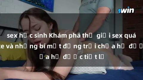 sex học sinh Khám phá thế giới sex quán karaoke và những bí mật động trời chưa hề được tiết lộ
