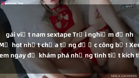 gái việt nam sextape Trải nghiệm đỉnh cao cùng phim sex Mỹ hot nhất chưa từng được công bố! Xem ngay để khám phá những tình tiết kích thích, cảnh nóng bỏng!