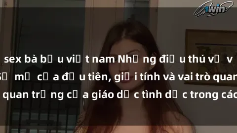 sex bà bầu việt nam Những điều thú vị về sex ở Bắc Âu: Sự mở cửa đầu tiên, giới tính và vai trò quan trọng của giáo dục tình dục trong các quốc gia này.