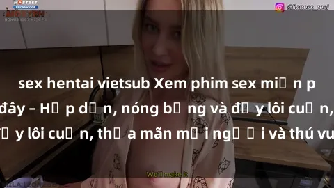 sex hentai vietsub Xem phim sex miễn phí online ngay tại đây – Hấp dẫn, nóng bỏng và đầy lôi cuốn, thỏa mãn mọi người và thú vui của bạn!