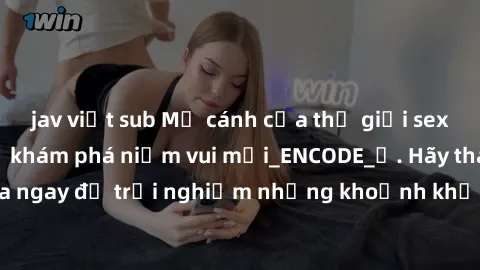 jav việt sub Mở cánh cửa thế giới sex MILF Việt Nam để khám phá niềm vui mới_ENCODE_. Hãy tham gia ngay để trải nghiệm những khoảnh khắc đầy kích thích và đam mê.